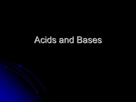 Acids and Bases. Acids Acids are substances that release hydrogen ions, H +, in solution Acids are substances that release hydrogen ions, H +, in solution.