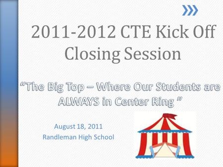 August 18, 2011 Randleman High School 2011-2012 CTE Kick Off Closing Session.