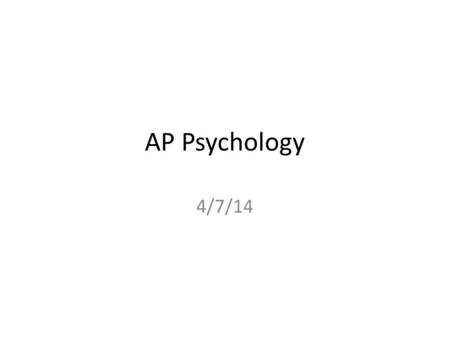 AP Psychology 4/7/14. Warm-up Write a psychological analysis of one of your actions over spring break using concepts of motivation, biology, emotion,