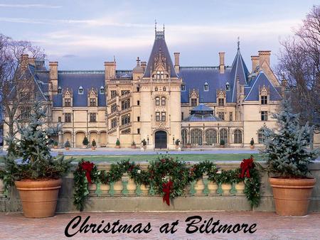 Christmas at Biltmore. When December 18, 2013 Travel Chartered motor coach.
