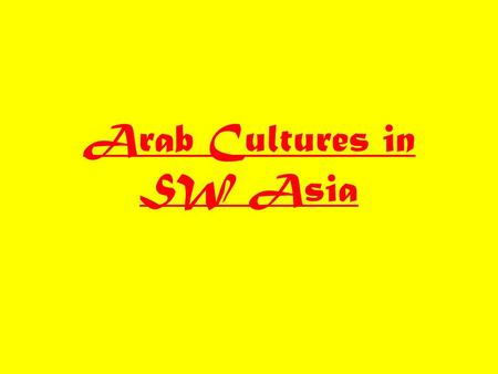 Arab Cultures in SW Asia. Facing Change Traditions are being challenged by modern life – technology, new social rules, western influence Bedouin lifestyle.