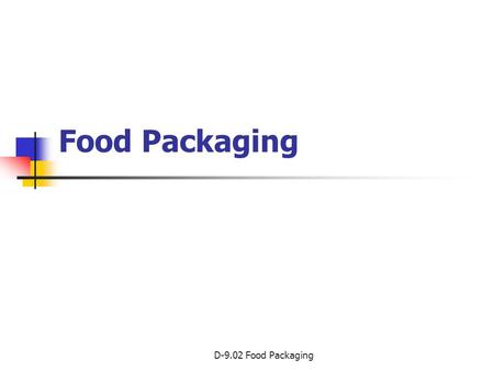 Food Packaging D-9.02 Food Packaging.
