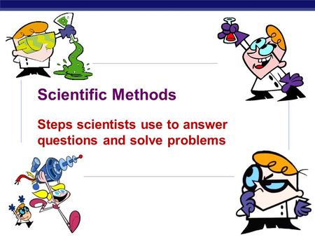 Steps scientists use to answer questions and solve problems