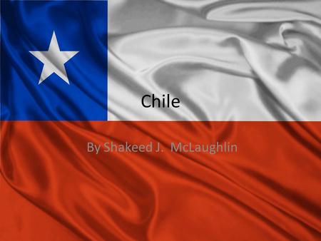 Chile By Shakeed J. McLaughlin. People, Wildlife, Plant Life, etc. Chile includes grapes, apples, pears, onions, wheat, corn, oats, peaches, garlic, asparagus,
