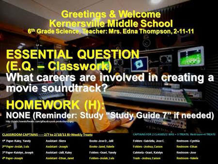 Greetings & Welcome Kernersville Middle School 6 th Grade Science, Teacher: Mrs. Edna Thompson, 2-11-11 ESSENTIAL QUESTION (E.Q. – Classwork) What careers.