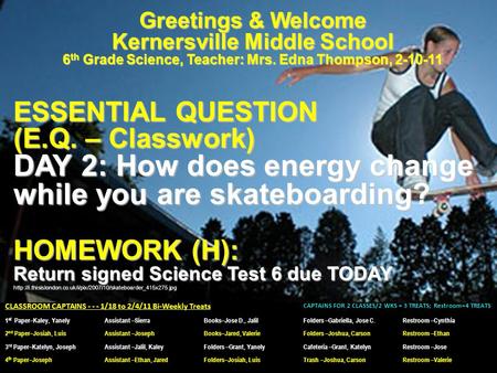 Greetings & Welcome Kernersville Middle School 6 th Grade Science, Teacher: Mrs. Edna Thompson, 2-10-11 ESSENTIAL QUESTION (E.Q. – Classwork) DAY 2: How.