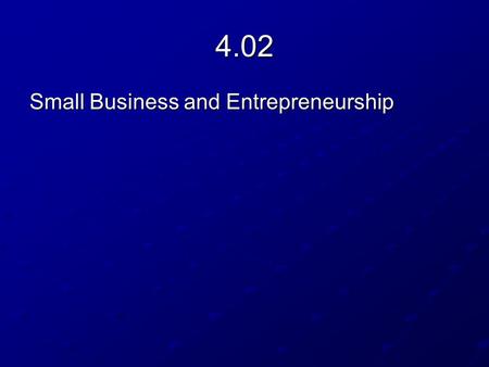 4.02 Small Business and Entrepreneurship.