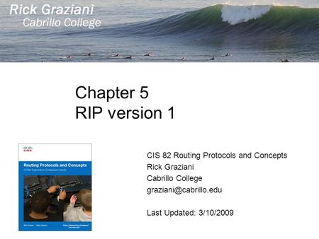 Chapter 5 RIP version 1 CIS 82 Routing Protocols and Concepts
