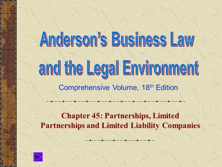 Comprehensive Volume, 18 th Edition Chapter 45: Partnerships, Limited Partnerships and Limited Liability Companies.