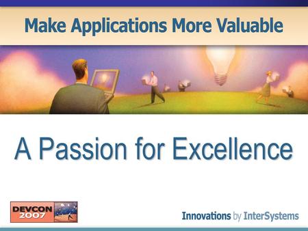 A Passion for Excellence. High performance database with rapid application development.