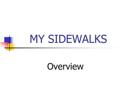 MY SIDEWALKS Overview.