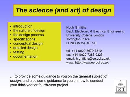The science (and art) of design introduction the nature of design the design process specifications conceptual design detailed design testing documentation.