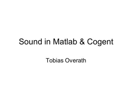 Sound in Matlab & Cogent