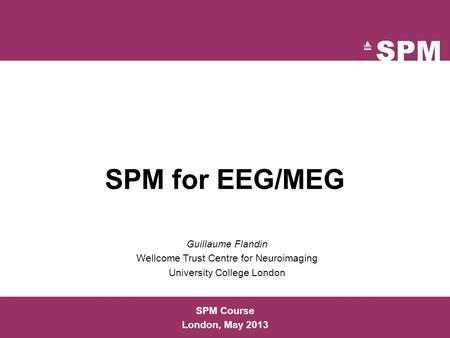 SPM for EEG/MEG Guillaume Flandin