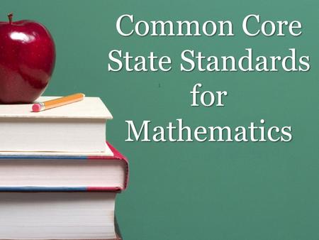 Common Core State Standards for Mathematics 1. Learning Targets Gain an awareness of the content and structure of the Common Core State Standards for.
