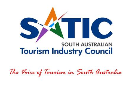 The Voice of Tourism in South Australia. OUR MISSION MEMBERSHIP BENEFITS  Representation  Business Improvements  Business Education & Skill Solutions.