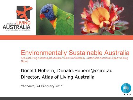 Environmentally Sustainable Australia Atlas of Living Australia presentation to Environmentally Sustainable Australia Expert Working Group Donald Hobern,