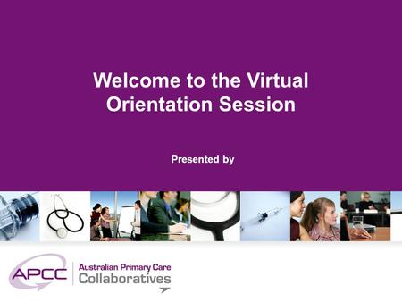 Welcome to the Virtual Orientation Session Presented by.
