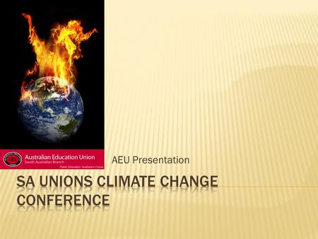 AEU Presentation.  Strong personal concern from some of our members for some time  BUT organisationally we have been very slow to respond  Our response.