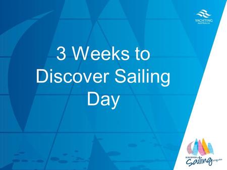 TITLE DATE 3 Weeks to Discover Sailing Day. It is now only three weeks until this year’s Discover Sailing Day and it’s all about getting the word out.