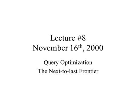 Query Optimization The Next-to-last Frontier
