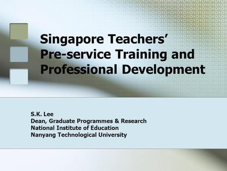 Singapore Teachers’ Pre-service Training and Professional Development
