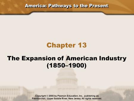 Chapter 13 The Expansion of American Industry (1850–1900)