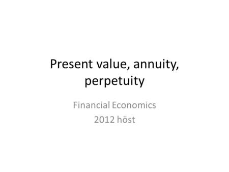 Present value, annuity, perpetuity
