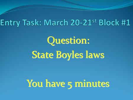 Entry Task: March 20-21st Block #1