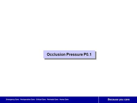 Occlusion Pressure P0.1. Special Procedure Negative airway pressure generated during the first 100 ms of an occluded inspiration P0.1 values reflect neuromuscular.