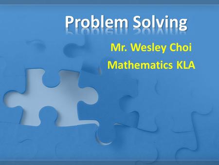 Mr. Wesley Choi Mathematics KLA. -Memorize the formula sheet -Learn a series of tricks from textbook and teachers Trick A for Type A problem; Trick B.