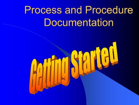 Process and Procedure Documentation. Agenda Why document processes and procedures? What is process and procedure documentation? Who creates and uses this.