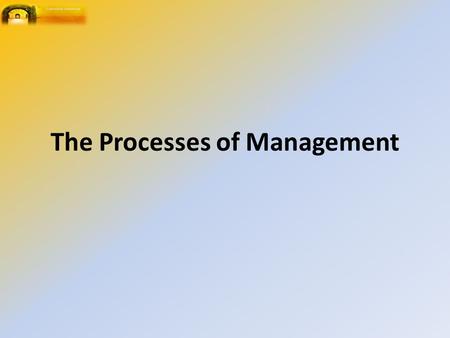The Processes of Management. Definition of Management 'the technique, practice, or science of managing or controlling'