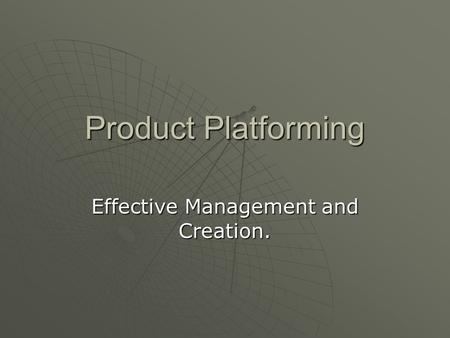Product Platforming Effective Management and Creation.