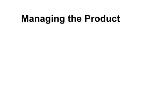 Managing the Product.