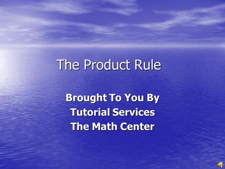The Product Rule Brought To You By Tutorial Services The Math Center.