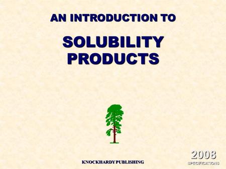 AN INTRODUCTION TO SOLUBILITYPRODUCTS KNOCKHARDY PUBLISHING 2008 SPECIFICATIONS.