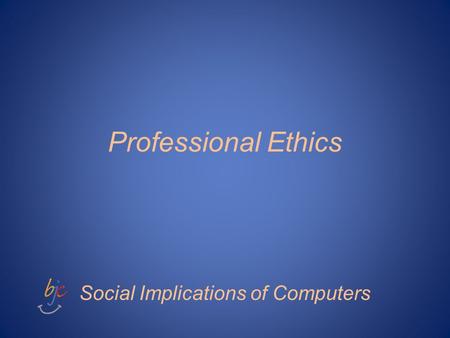 Professional Ethics Social Implications of Computers.