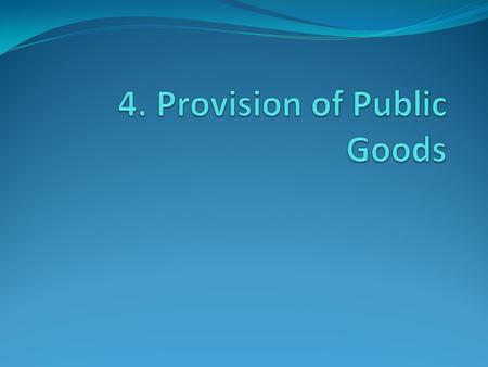 4. Provision of Public Goods