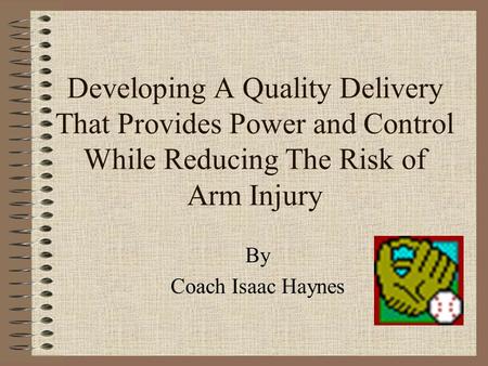 Developing A Quality Delivery That Provides Power and Control While Reducing The Risk of Arm Injury By Coach Isaac Haynes.
