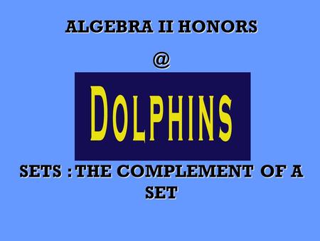 ALGEBRA II SETS : THE COMPLEMENT OF A SET.