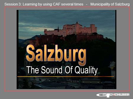 Session 3: Learning by using CAF several times - Municipality of Salzburg.