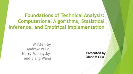 Foundations of Technical Analysis: Computational Algorithms, Statistical Inference, and Empirical Implementation Written by Andrew W.Lo, Harry Mamaysky,