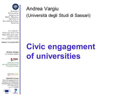 Civic engagement of universities Andrea Vargiu (Università degli Studi di Sassari) E UROPEAN S OCIOLOGICAL A SSOCIATION RN27 – R EGIONAL N ETWORK ON S.