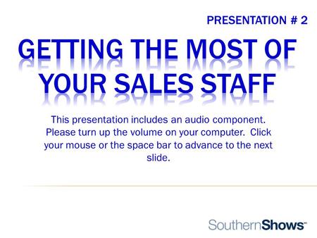 PRESENTATION # 2 This presentation includes an audio component. Please turn up the volume on your computer. Click your mouse or the space bar to advance.