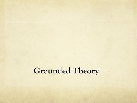 Grounded Theory.