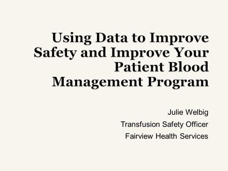 Julie Welbig Transfusion Safety Officer Fairview Health Services