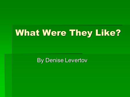 What Were They Like? By Denise Levertov.