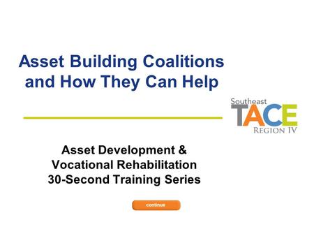 Asset Building Coalitions and How They Can Help Asset Development & Vocational Rehabilitation 30-Second Training Series.