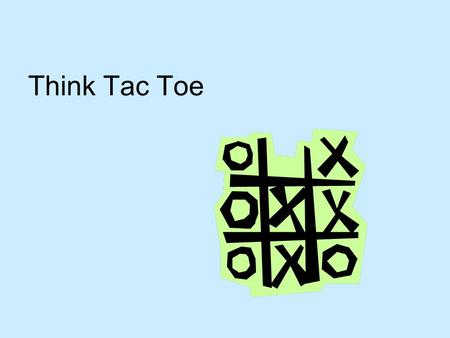 Think Tac Toe.
